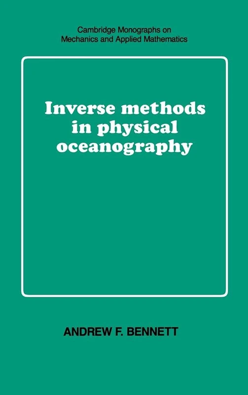 Inverse Methods in Physical Oceanography (Cambridge Monographs on Mechanics)