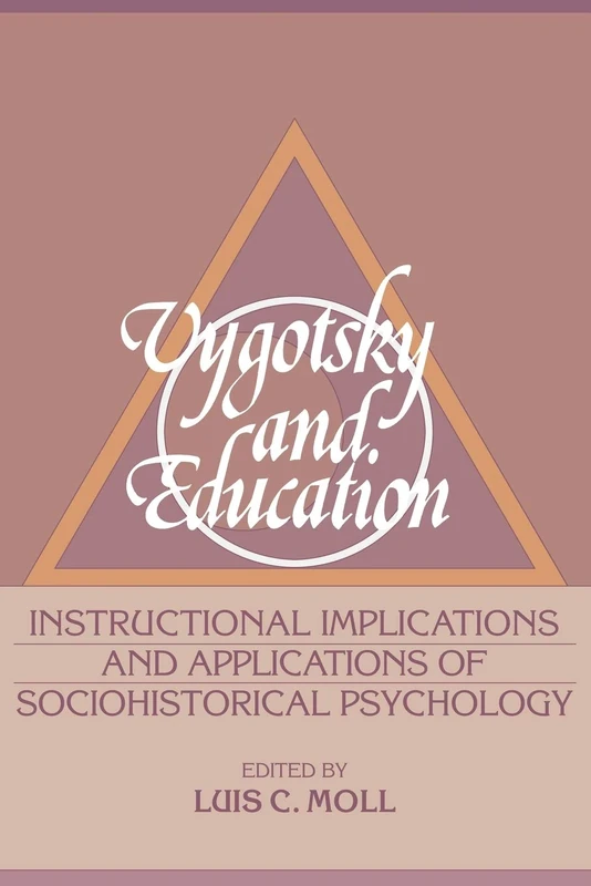Vygotsky and Education: Instructional Implications and Applications of Sociohistorical Psychology