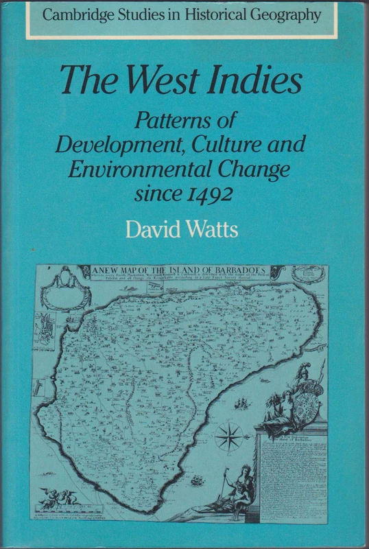 The West Indies: Patterns of Development, Culture and Environmental Change Since 1492: 8 (Cambridge Studies in Historical Geography, Series Number 8)