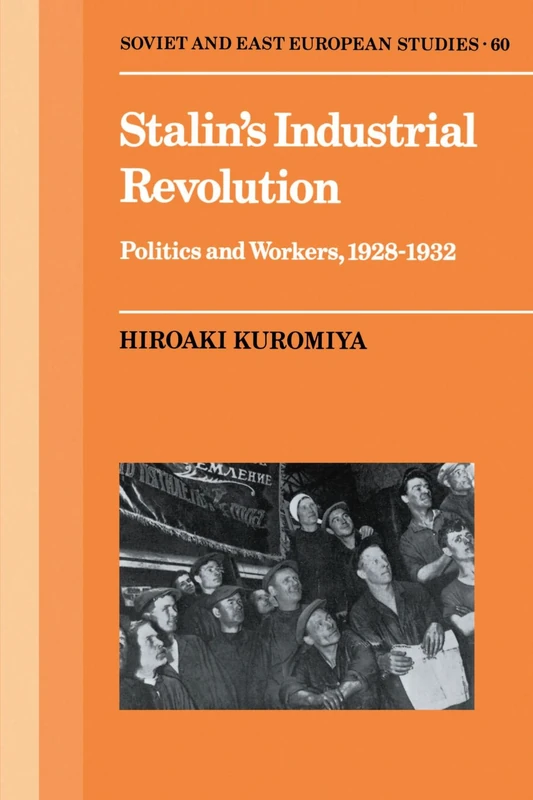 Stalin's Industrial Revolution: Politics and Workers, 1928-1932: 60 (Cambridge Russian, Soviet and Post-Soviet Studies, Series Number 60) - Image 1