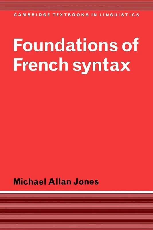 Foundations of French Syntax (Cambridge Textbooks in Linguistics)