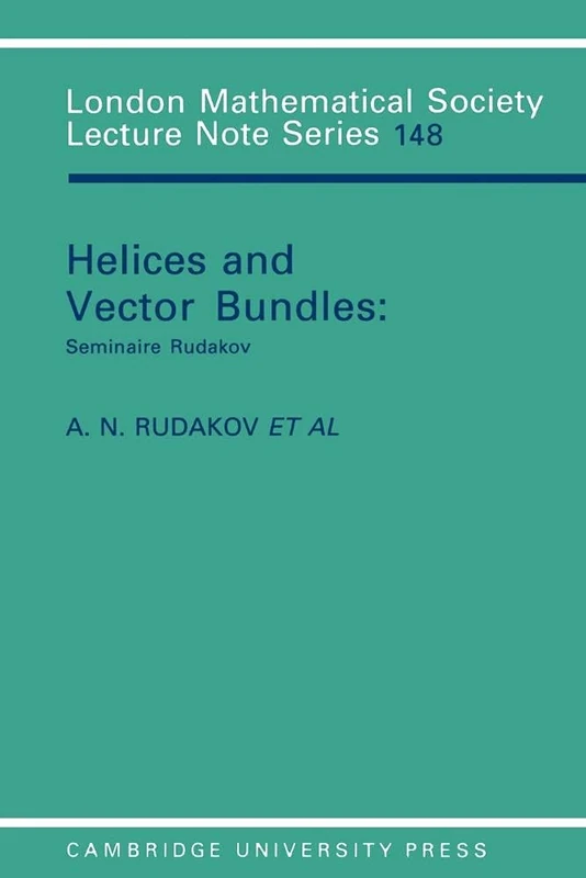 LMS: 148 Helices and Vector Bundles: Seminaire Rudakov (London Mathematical Society Lecture Note Series, Series Number 148)