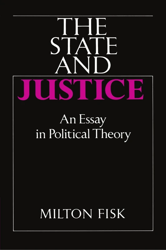 The State and Justice: An Essay in Political Theory