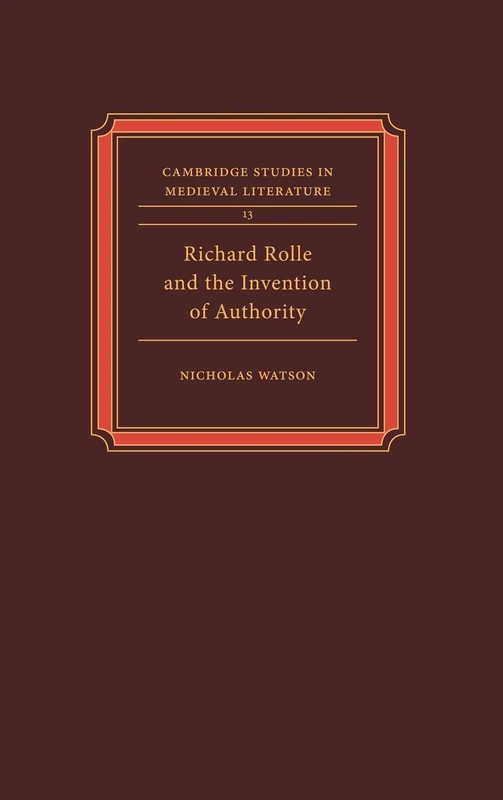 Richard Rolle and the Invention of Authority: 13 (Cambridge Studies in Medieval Literature, Series Number 13) - Image 1
