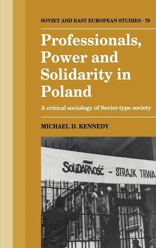 Professionals, Power and Solidarity in Poland: A Critical Sociology of Soviet-Type Society: 79 (Cambridge Russian, Soviet and Post-Soviet Studies, Series Number 79)