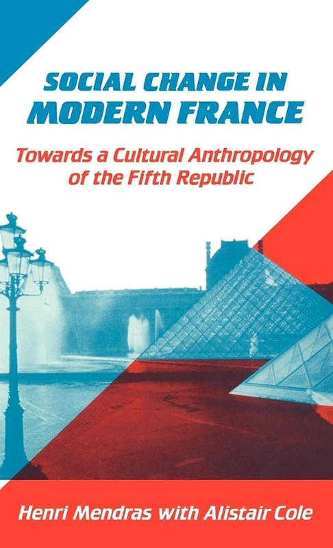 Social Change in Modern France: Towards a Cultural Anthropology of the Fifth Republic
