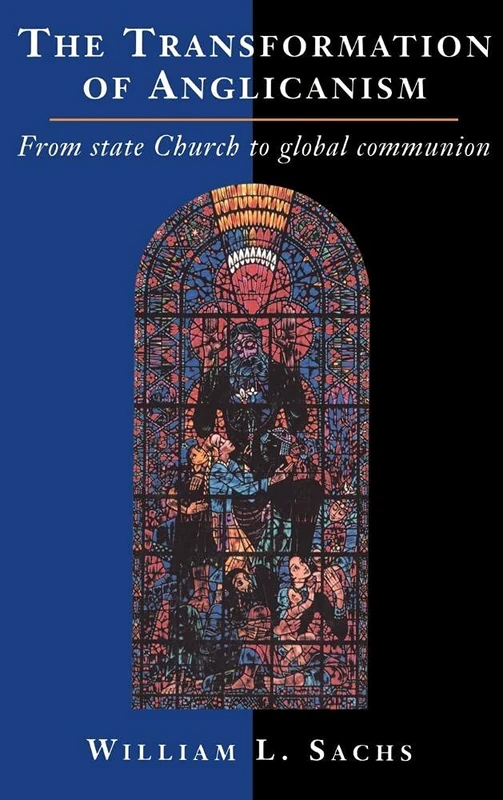 The Transformation of Anglicanism: From State Church to Global Communion