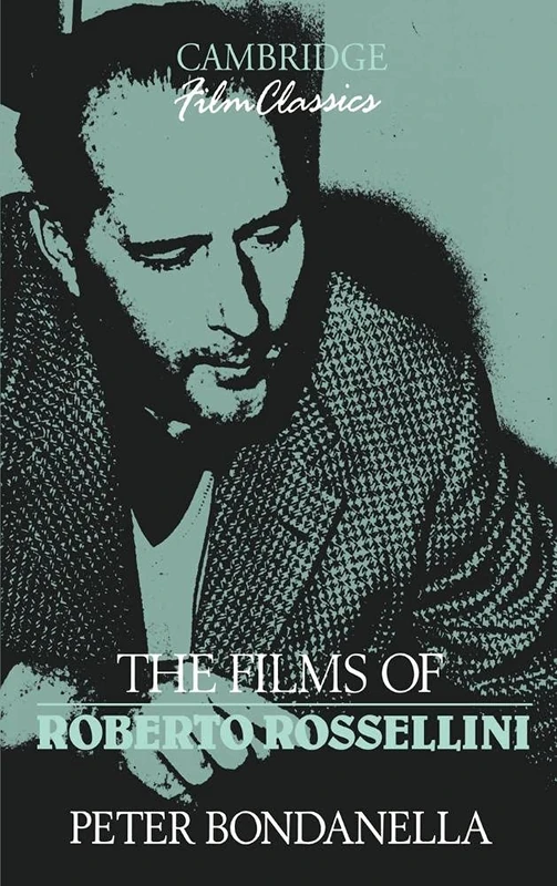 The Films of Roberto Rossellini (Cambridge Film Classics)