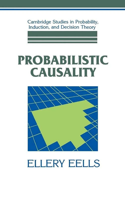 Probabilistic Causality (Cambridge Studies in Probability, Induction and Decision Theory)