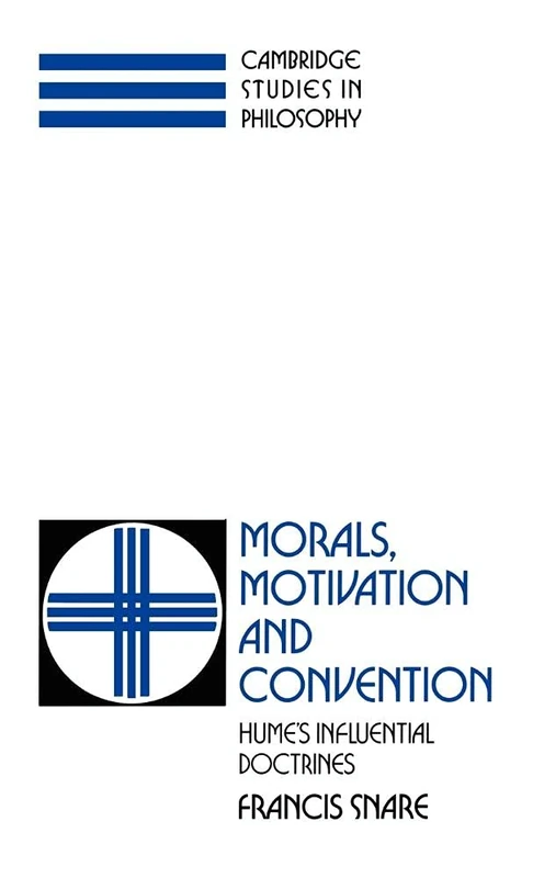 Morals, Motivation, and Convention: Hume's Influential Doctrines (Cambridge Studies in Philosophy)