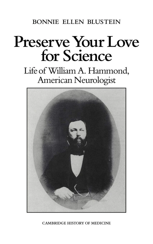 Preserve Your Love for Science: Life of William A Hammond, American Neurologist (Cambridge Studies in the History of Medicine) - Image 1