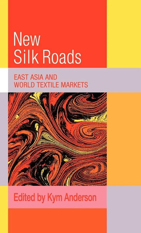 The New Silk Roads: East Asia and World Textile Markets (Trade and Development)