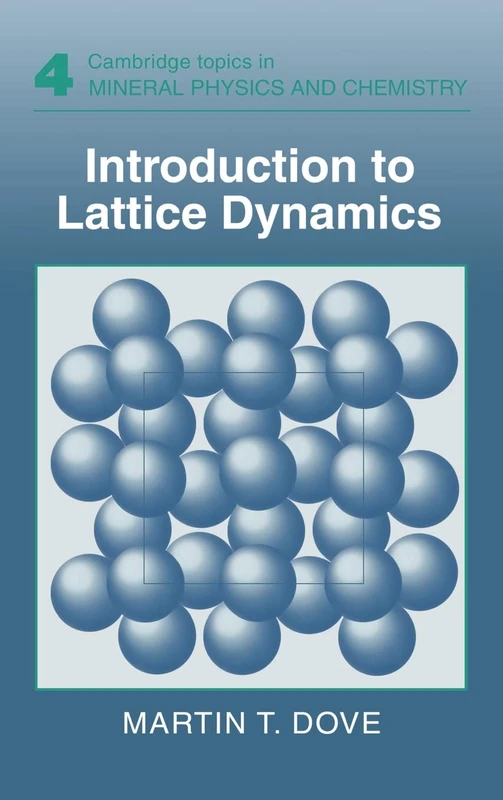 Introduction to Lattice Dynamics: 4 (Cambridge Topics in Mineral Physics and Chemistry, Series Number 4)