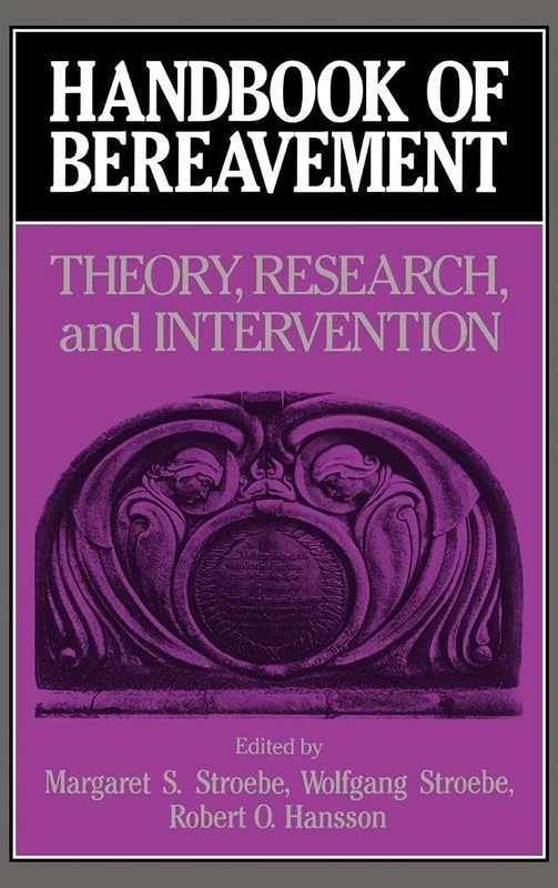 Handbook of Bereavement: Theory, Research, and Intervention
