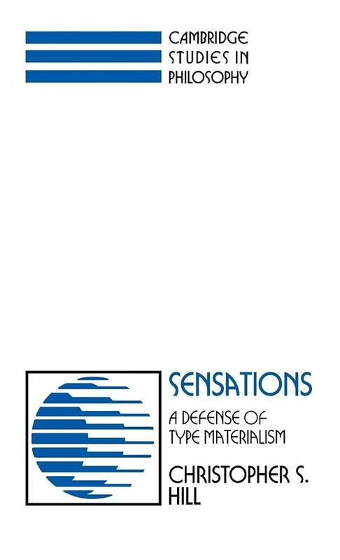 Sensations: A Defense of Type Materialism (Cambridge Studies in Philosophy)