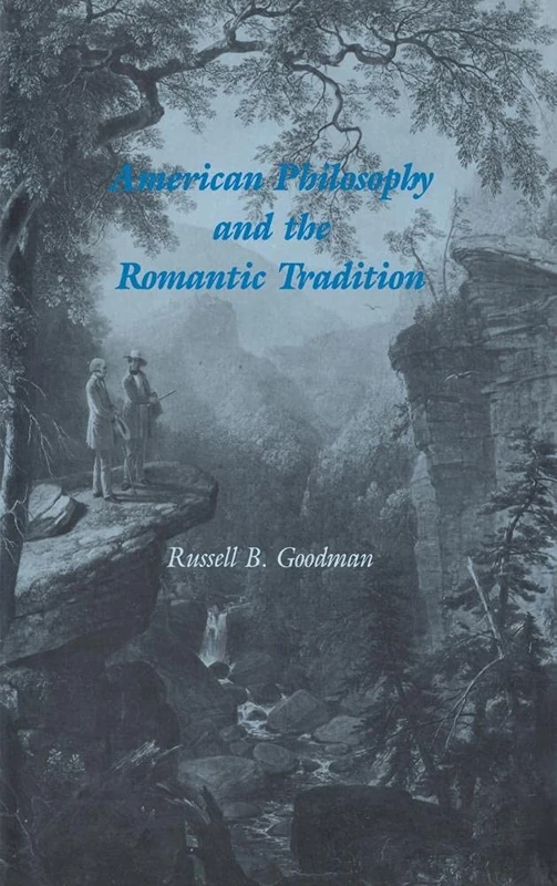 American Philosophy and the Romantic Tradition: 50 (Cambridge Studies in American Literature and Culture, Series Number 50)