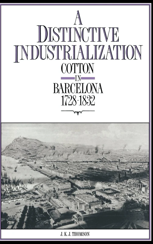 A Distinctive Industrialization: Cotton in Barcelona 1728–1832