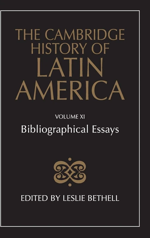 The Cambridge History of Latin America: Bibliographical Essays: Volume 11