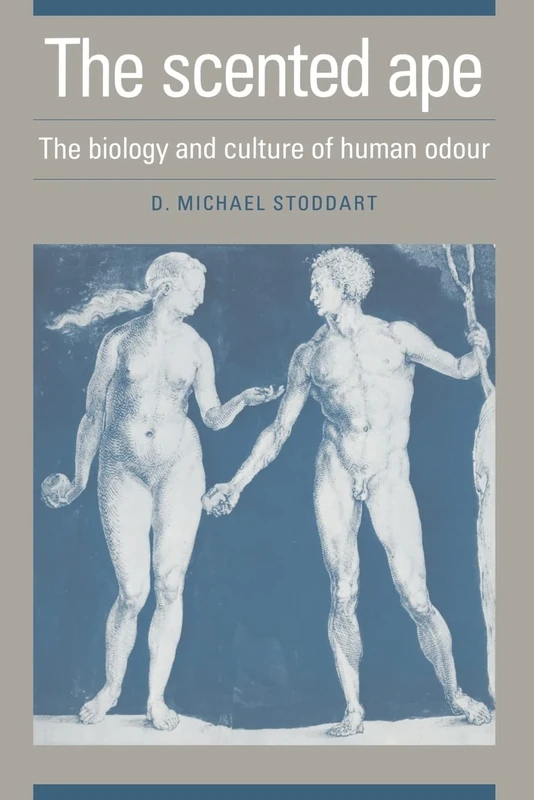 Scented Ape: Biology of Human Odour: The Biology and Culture of Human Odour (Studies on Individual Development)
