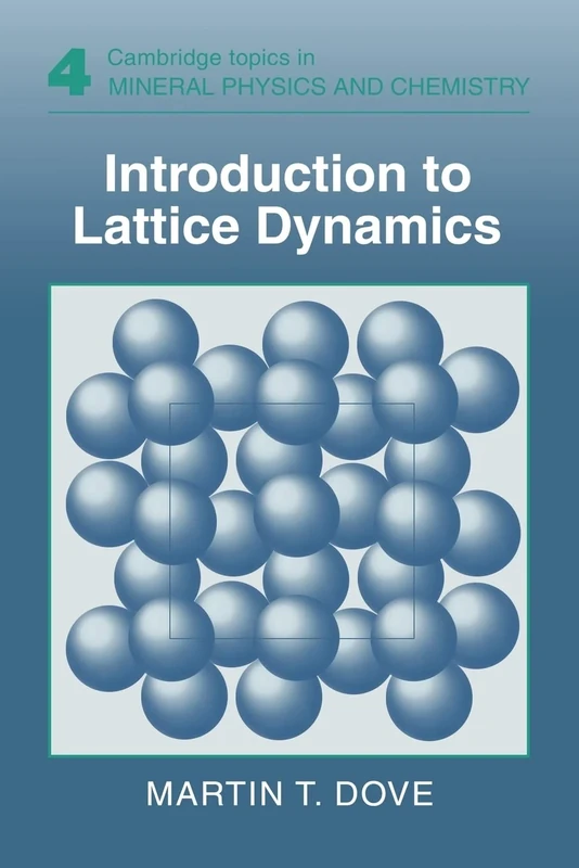 Introduction to Lattice Dynamics: 4 (Cambridge Topics in Mineral Physics and Chemistry, Series Number 4)