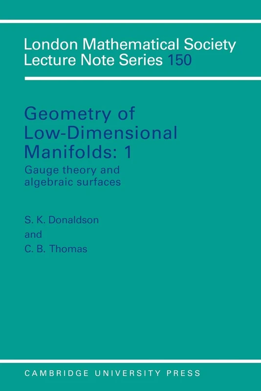 LMS: 150 Geometry of Manifolds v1: Volume 1, Gauge Theory and Algebraic Surfaces (London Mathematical Society Lecture Note Series, Series Number 150)
