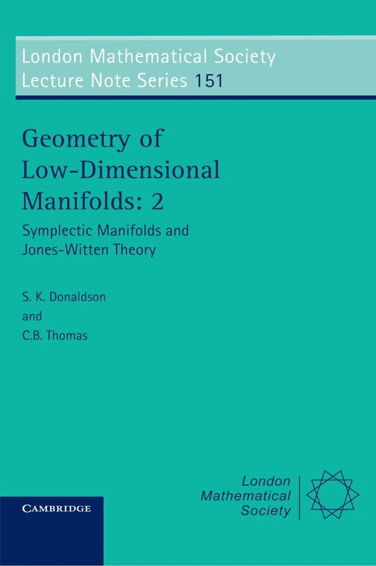 Geometry of Low-Dimensional Manifolds: 2: Symplectic Manifolds and Jones-Witten Theory: 151 (London Mathematical Society Lecture Note Series, Series Number 151)