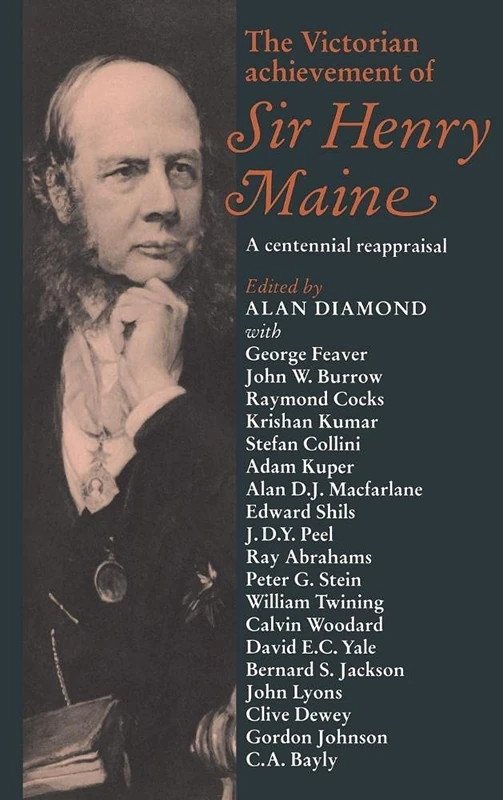 The Victorian Achievement of Sir Henry Maine: A Centennial Reappraisal