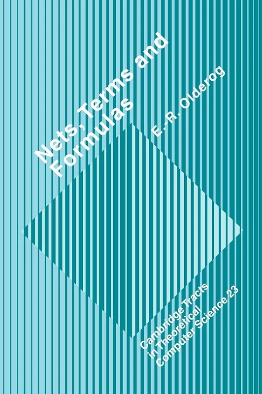 Nets, Terms and Formulas: Three Views of Concurrent Processes and their Relationship: 23 (Cambridge Tracts in Theoretical Computer Science, Series Number 23) - Image 1