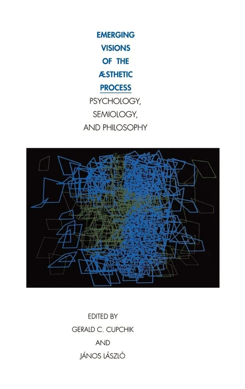 Emerging Visions of the Aesthetic Process: In Psychology, Semiology, and Philosophy