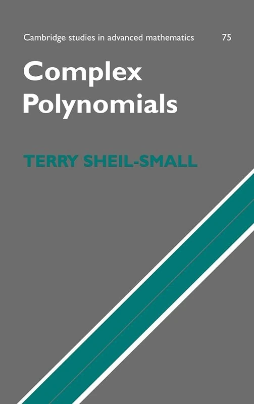 Complex Polynomials: 75 (Cambridge Studies in Advanced Mathematics, Series Number 75)
