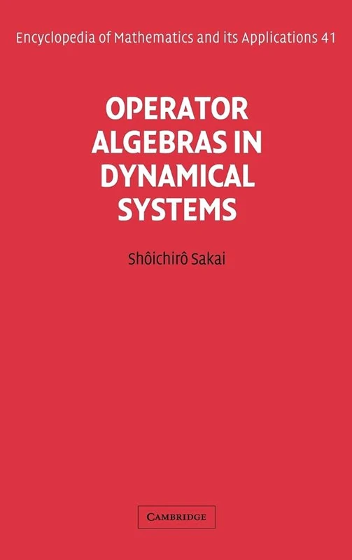 Operator Algebras in Dynamical Systems: The Theory of Unbounded Derivations in C*-Algebras: 41 (Encyclopedia of Mathematics and its Applications, Series Number 41)