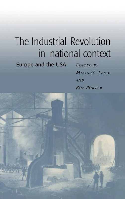 The Industrial Revolution in National Context: Europe and the USA