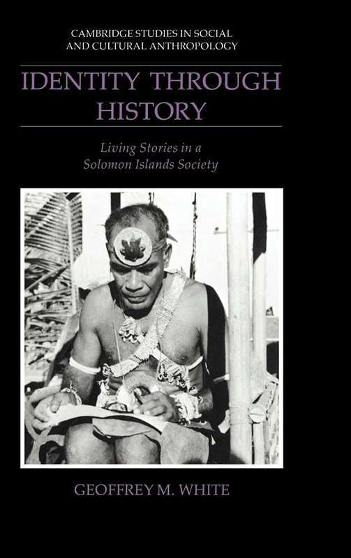 Identity through History: Living Stories in a Solomon Islands Society: 83 (Cambridge Studies in Social and Cultural Anthropology, Series Number 83) - Image 1