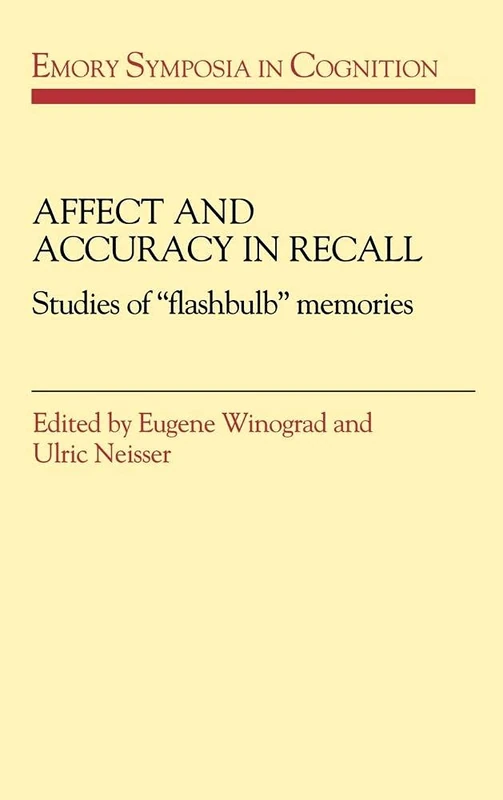 Affect and Accuracy in Recall: Studies of 'Flashbulb' Memories: 4 (Emory Symposia in Cognition, Series Number 4)