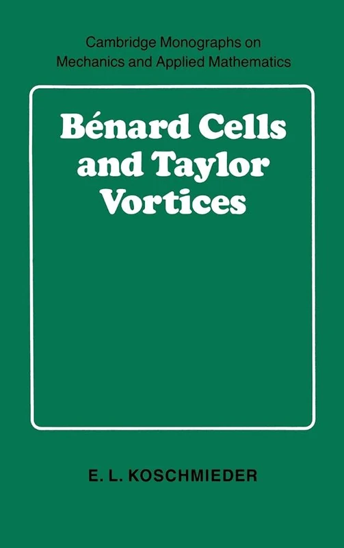 Bénard Cells and Taylor Vortices (Cambridge Monographs on Mechanics)