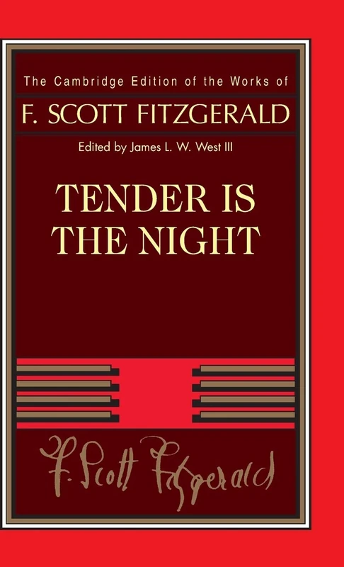Tender Is the Night: A Romance (The Cambridge Edition of the Works of F. Scott Fitzgerald)