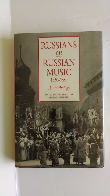 Russians on Russian Music, 1830-1880: An Anthology: 1830-1880 - An Anthology in Translation v. 1