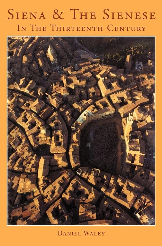 Siena and the Sienese in the Thirteenth Century