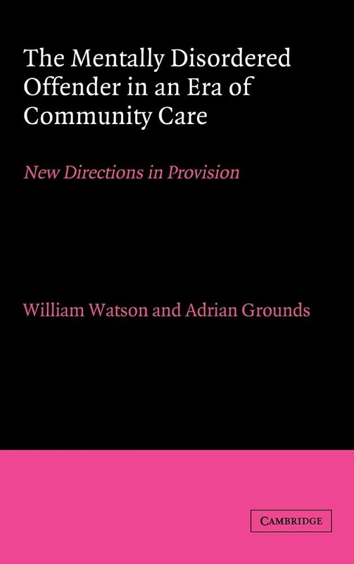 The Mentally Disordered Offender in an Era of Community Care: New Directions in Provision