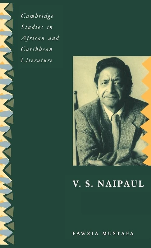V. S. Naipaul: 4 (Cambridge Studies in African and Caribbean Literature, Series Number 4)