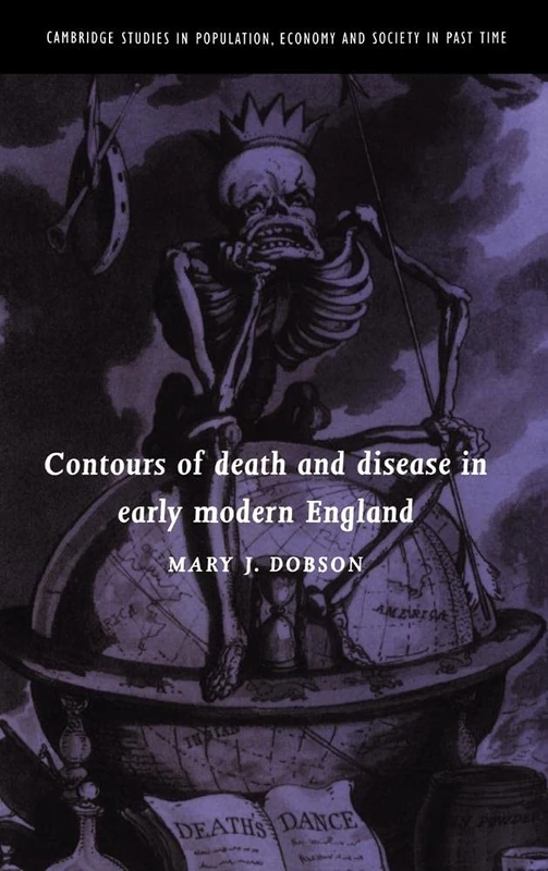 Contours of Death and Disease in Early Modern England: 29 (Cambridge Studies in Population, Economy and Society in Past Time, Series Number 29)