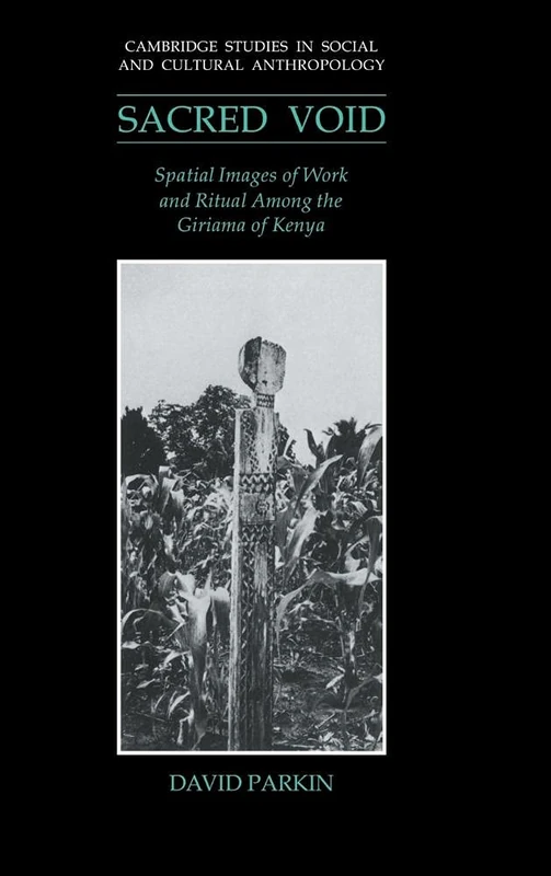The Sacred Void: Spatial Images of Work and Ritual among the Giriama of Kenya: 80 (Cambridge Studies in Social and Cultural Anthropology, Series Number 80) - Image 1