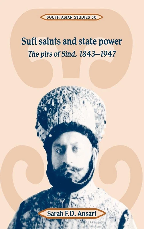 Sufi Saints and State Power: The Pirs of Sind, 1843–1947: 50 (Cambridge South Asian Studies, Series Number 50) - Image 1