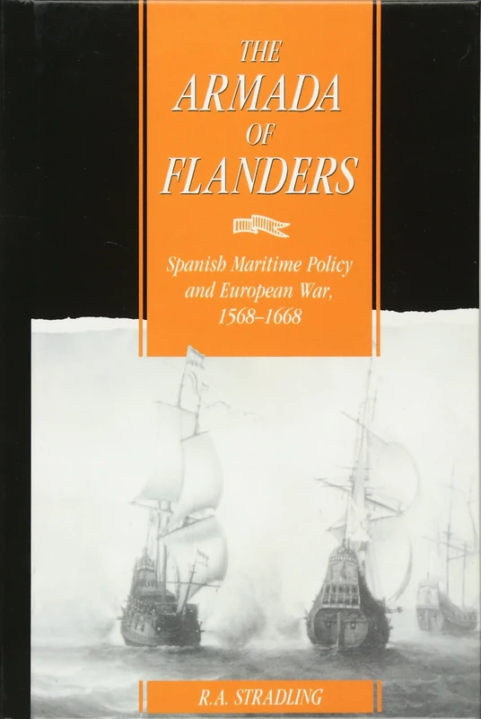 The Armada of Flanders: Spanish Maritime Policy and European War, 1568–1668 (Cambridge Studies in Early Modern History) - Image 1