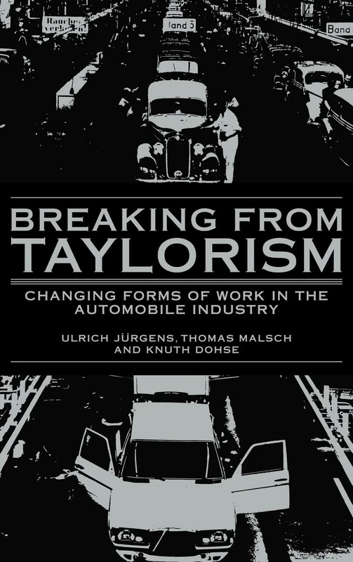 Breaking from Taylorism: Changing Forms of Work in the Automobile Industry