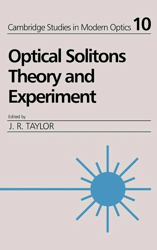Optical Solitons: Theory and Experiment (Cambridge Studies in Modern Optics): 10 (Cambridge Studies in Modern Optics, Series Number 10)