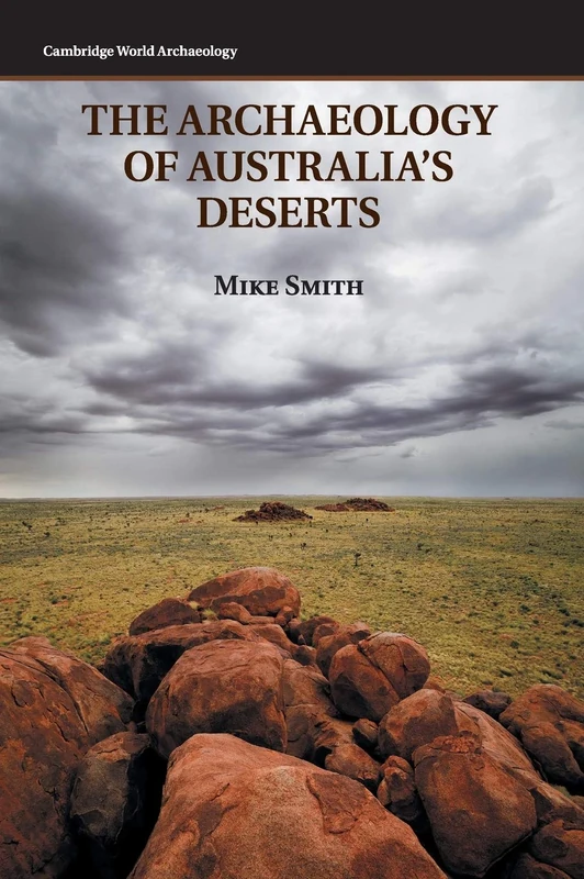 The Archaeology of Australia's Deserts (Cambridge World Archaeology)