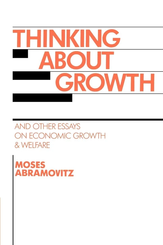 Thinking about Growth: And Other Essays on Economic Growth and Welfare (Studies in Economic History and Policy: USA in the Twentieth Century)