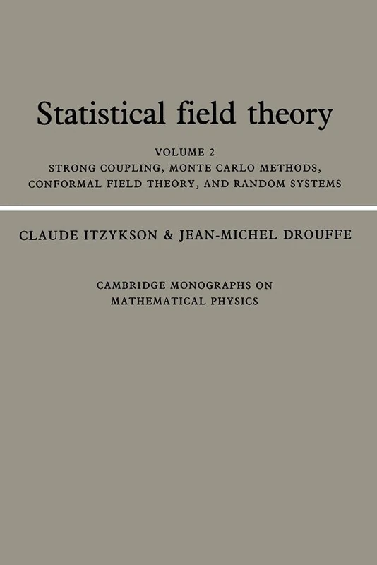 Statistical Field Theory: Strong Coupling, Monte Carlo Methods, Conformal Field Theory, and Random Systems: 02 (Cambridge Monographs on Mathematical Physics)