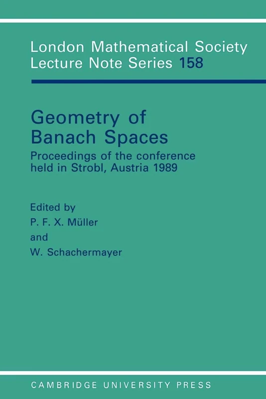 LMS: 158 Geometry of Banach Spaces: Proceedings of the Conference Held in Strobl, Austria 1989 (London Mathematical Society Lecture Note Series, Series Number 158)